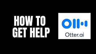 How To Get Help Otterai Tutorials [upl. by Cox902]