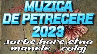 Muzica de Petrecere 2023 Colaj Super Program Sarbe  Hore 2023 Colaj 2023 Program [upl. by Yraeg]