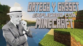 Ortega y Gasset explicado con Minecraft [upl. by Sheffie235]