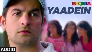 Yaadein Full Audio  Ishqeria  Richa Chadha  Neil Nitin Mukesh  Papon Kalpana Patowry [upl. by Tavy]