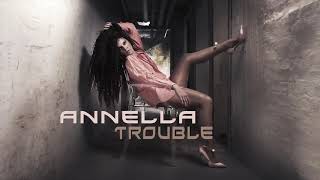 Annella  Trouble [upl. by Yanel]