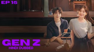 Gen Z Episode 15 in Hindi Dubbed  New Korean drama  New Chinese drama Chen Zheyuan [upl. by Cohdwell778]