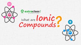 What are ionic compounds  Chemistry  Extraclasscom [upl. by Dagny197]