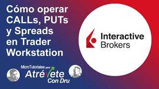 Cómo operar contratos de opciones CALLs PUTs y Spreads en Trader Workstation de Interactive Brokers [upl. by Yrelbmik53]