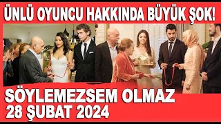 Söylemezsem Olmaz 28 Şubat 2024  Kızılcık Şerbeti oyuncusu hakkında şok iddia [upl. by Aer902]