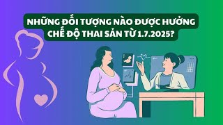 Những đối tượng nào được hưởng chế độ thai sản từ 172025  Báo Lao Động [upl. by Ettennaej]