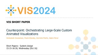 Counterpoint Orchestrating LargeScale Custom Animated Visualizations  Fast Forward  VIS 2024 [upl. by Kotick354]