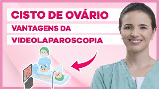 Vantagens da Videolaparoscopia para Cirurgia de Cisto no Ovário [upl. by Wilburt864]