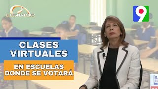 Habrá clases virtuales en escuelas donde se votará  El Despertador [upl. by Enawyd537]