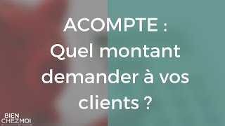 Acompte  quel montant demander à votre client [upl. by Suoiradal]