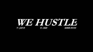 We hustle Gbaz feat Tjay b and mike rich [upl. by Nyllij]