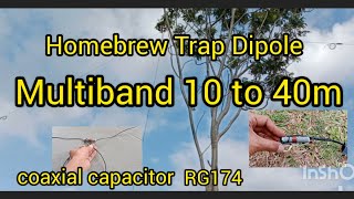 Homebrew Trap Dipole Multiband 10 to 40m HF antenna Using coax RG174 as trap capacitor [upl. by Alacim]