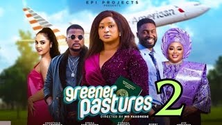 GREENER PASTURES 2 New Movie Etinosa Idemudia Emeka Darlington Diva Gold nollywoodmovies 2024 [upl. by Dido]