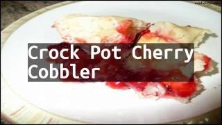 Recipe Crock Pot Cherry Cobbler [upl. by Bora]