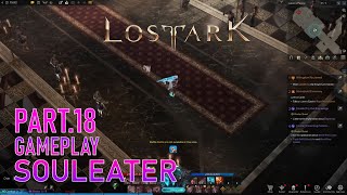 Lost Ark Gameplay SOULEATER Part18 Playthrough Storyline Main Quest  Hiro6T [upl. by Hatokad]