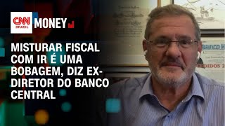 Misturar fiscal com IR é uma bobagem diz exdiretor do BC  Fechamento de Mercado [upl. by Jordon]