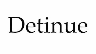 How to Pronounce Detinue [upl. by Adriell]