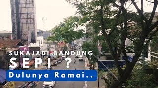 Menyusuri Daerah Sukajadi Bandung Yang Dulunya Ramai Sekarang Sepi [upl. by Primaveria623]