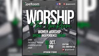 Worship The UpeRoom  Women Worship Independence Day Celebration [upl. by Latta]