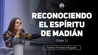 Reconociendo el espíritu de Madián Parte 1  Profeta Montserrat Bogaert Iglesia Monte de Dios [upl. by Quartus]