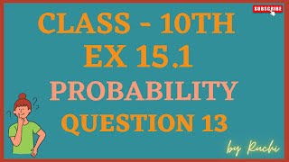 Ex 151 q13 Class 10  Chapter15 Probability  NCERT CBSE  by Ruchi [upl. by Alraep24]