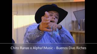 Chito Ranas x Alpha1Music Buenos Dias Riches [upl. by Llednek]