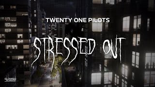 twenty one pilots  stressed out  slowed  reverb  lyrics [upl. by Leizo]