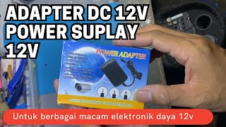 Adaptor 12V Untuk power suplay berbagai macam elektronik  Adapter ACDC 12V [upl. by Lehcem]