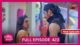 Tose Nainaa Milaai Ke  7 Nov 2024  New Full Episode 423 HD  NewEpisode  Dangal TV [upl. by Nalyd426]