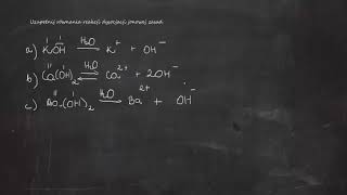 Uzupełnij równania reakcji dysocjacji jonowej zasad → K  OH → Ca2  2OH BaOH2 → [upl. by Ecinuahs867]