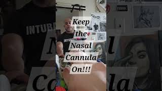 Keep the Nasal Cannula On [upl. by Eki348]