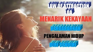 Law Of Attraction atau LOA Menarik Kekayaan Berdasarkan Pengalaman Hidup Diri Sendiri [upl. by Caty]