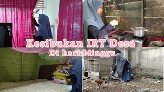 KEGIATAN IRT DESA DI HARI MINGGU II MULAI Kasih Makan Ayam Beberes Kamar Dan bebersih Dapur Kayu [upl. by Ecyak]