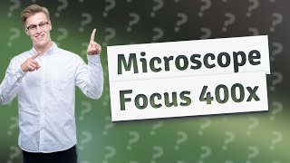 How do you focus a 400x microscope [upl. by Anialad]