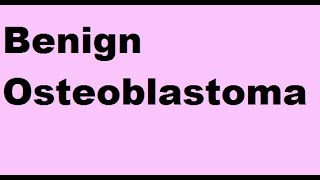 Benign Osteoblastoma [upl. by Rebliw]