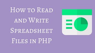 How to Read and Write Spreadsheet Files in PHP [upl. by Durtschi]