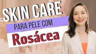 SKINCARE PARA PELE COM ROSÁCEA  ROTINA DE CUIDADOS para pele SENSÍVEL E ROSÁCEA [upl. by Ettelrats]