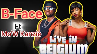 BFACE FT MOW KANZIE LIVE IN BELGIUM 🛫✈️✈️✈️ [upl. by Darwin]