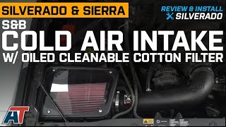 20142016 Silverado amp Sierra SampB Cold Air Intake amp Oiled Cleanable Cotton Filter Review amp Install [upl. by Aissac]