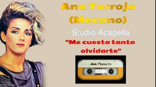 Studio Acapella ANA TORROJA voices Mecano Me cuesta tanto olvidarte [upl. by Krahling]