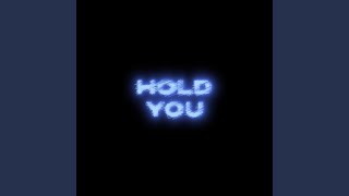 hold you [upl. by Ruvolo]