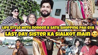 Life style with noreen k sath shopping pah Gya 🛍❤  Last Day sister ka sialkot main 🥲 Rana Yaseen [upl. by Pineda]