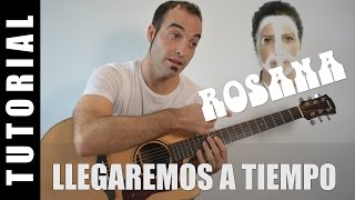 Como tocar Llegaremos a tiempo  Rosana Acordes Tutorial Guitarra [upl. by Leahcimauhsoj90]