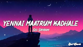 Yennai Maatrum Kadhale Song  Lyrics   Naanum RowdyThaan  Sid Sriram  Soul Chords [upl. by Ahcila]