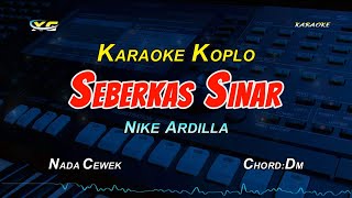 SEBERKAS SINAR KARAOKE KOPLO NADA CEWEK  NIKE ARDILLA [upl. by Suiratnauq10]