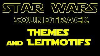 Star Wars Music Themes and Leitmotifs [upl. by Lledra]