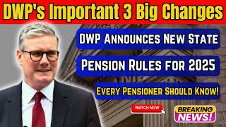 DWPs 3 Upcoming Changes to State Pension in 2025 – What All Pensioners Should Expect [upl. by Tressa346]