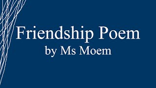 Friendship Poem by Ms Moem [upl. by Brogle]