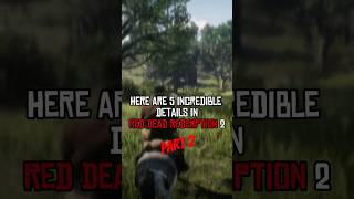 5 INCREDIBLE Details in Red Dead Redemption 2  Part 02 rdr2 shorts [upl. by Asiar]