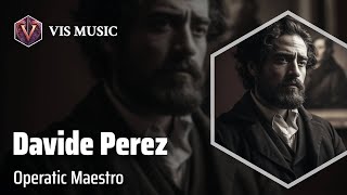 Davide Perez Harmonies of Opera  Composer amp Arranger Biography [upl. by Natsreik681]